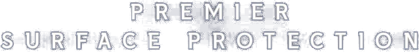 Premier Surface Protection